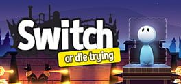 Switch – Or Die Trying