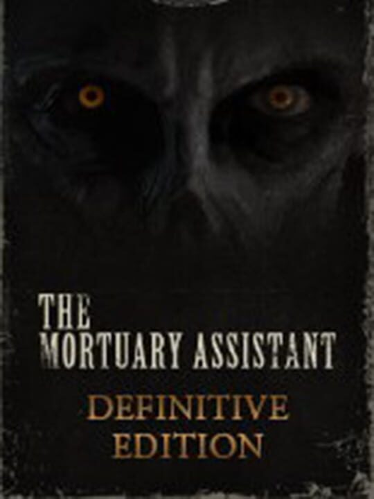 The Mortuary Assistant: Definitive Edition